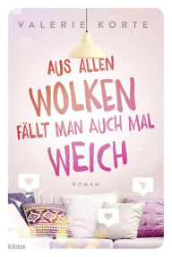 Title: Aus allen Wolken fällt man auch mal weich: Roman, Author: Valerie Korte