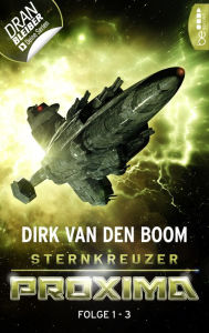 Title: Sternkreuzer Proxima - Sammelband 1: Folge 1-3, Author: Dirk van den Boom