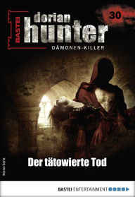 Title: Dorian Hunter 30 - Horror-Serie: Der tätowierte Tod, Author: Ernst Vlcek