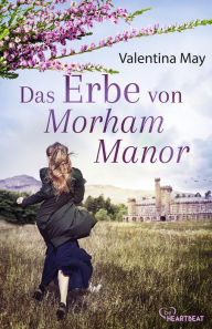 Title: Das Erbe von Morham Manor: Eine tragische Familiengeschichte aus Schottland, Author: Valentina May