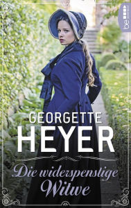 Title: Die widerspenstige Witwe, Author: Georgette Heyer