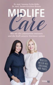 Title: Midlife-Care: Wie wir die Lebensmitte meistern und die Kraft unserer Hormone nutzen, Author: Susanne Esche-Belke