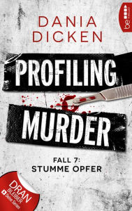 Title: Profiling Murder - Fall 7: Stumme Opfer, Author: Dania Dicken