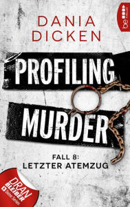 Title: Profiling Murder - Fall 8: Letzter Atemzug, Author: Dania Dicken