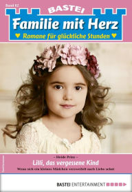 Title: Familie mit Herz 62: Lilli, das vergessene Kind, Author: Heide Prinz