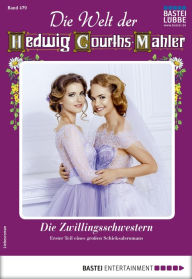 Title: Die Welt der Hedwig Courths-Mahler 479: Die Zwillingsschwestern, Author: Lore von Holten