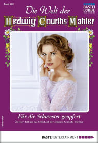 Title: Die Welt der Hedwig Courths-Mahler 480: Für die Schwester geopfert, Author: Lore von Holten
