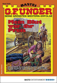 Title: G. F. Unger 2040: Mein Blut war ihr Preis, Author: G. F. Unger