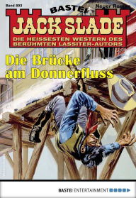Title: Jack Slade 893: Die Brücke am Donnenfluss, Author: Jack Slade