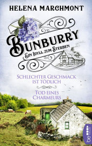 Title: Schlechter Geschmack ist tödlich & Tod eines Charmeurs (Bunburry: Ein Idyll zum Sterben, Folge 3-4), Author: Helena Marchmont