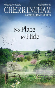 Title: Cherringham - No Place to Hide: A Cosy Crime Series, Author: Matthew Costello