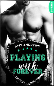 Title: Playing with Forever, Author: Amy Andrews