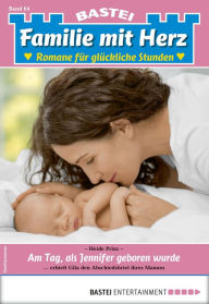 Title: Familie mit Herz 64: Am Tag, als Jennifer geboren wurde, Author: Heide Prinz