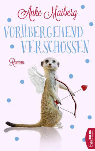 Title: Vorübergehend verschossen: Roman, Author: Anke Maiberg