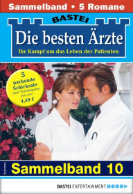 Title: Die besten Ärzte - Sammelband 10: 5 Arztromane in einem Band, Author: Karin Graf