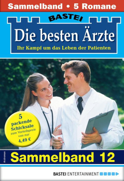 Die besten Ärzte - Sammelband 12: 5 Arztromane in einem Band