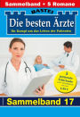 Die besten Ärzte - Sammelband 17: 5 Arztromane in einem Band