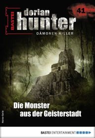 Title: Dorian Hunter 41 - Horror-Serie: Die Monster aus der Geisterstadt, Author: Ernst Vlcek