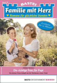 Title: Familie mit Herz 70: Die richtige Frau für Papi, Author: Juliane Sartena