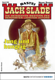 Title: Jack Slade 898: Jung und hungrig, Author: Jack Slade