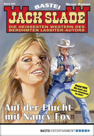 Title: Jack Slade 900: Auf der Flucht mit Nancy Fox, Author: Jack Slade