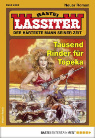 Title: Lassiter 2483: Tausend Rinder für Topeka, Author: Jack Slade