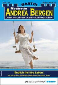 Title: Notärztin Andrea Bergen 1399: Endlich frei fürs Leben!, Author: Marina Anders