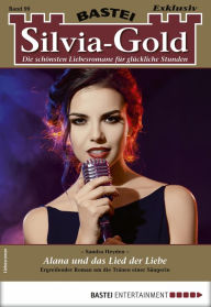 Title: Silvia-Gold 99: Alana und das Lied der Liebe, Author: Sandra Heyden