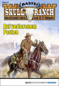 Title: Skull-Ranch 23: Auf verlorenem Posten, Author: Frank Callahan