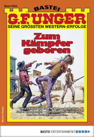 Title: G. F. Unger 2052: Zum Kämpfer geboren, Author: G. F. Unger