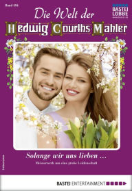 Title: Die Welt der Hedwig Courths-Mahler 494: Solange wir uns lieben, Author: Ursula Stoll