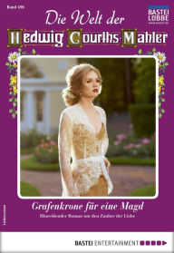 Title: Die Welt der Hedwig Courths-Mahler 496: Grafenkrone für eine Magd, Author: Ina Ritter