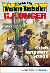 Title: G. F. Unger Western-Bestseller 2449: Stirb langsam, Spade, Author: G. F. Unger