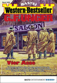 Title: G. F. Unger Western-Bestseller 2453: Vier Asse, Author: G. F. Unger