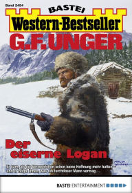 Title: G. F. Unger Western-Bestseller 2454: Der eiserne Logan, Author: G. F. Unger