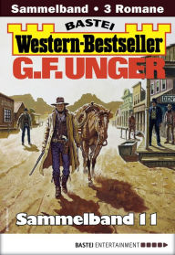 Title: G. F. Unger Western-Bestseller Sammelband 11: 3 Western in einem Band, Author: G. F. Unger