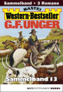 G. F. Unger Western-Bestseller Sammelband 13: 3 Western in einem Band