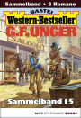 G. F. Unger Western-Bestseller Sammelband 15: 3 Western in einem Band