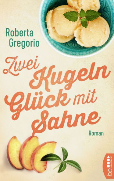 Zwei Kugeln Glück mit Sahne: Ein Roman so warmherzig und bezaubernd wie Italien selbst