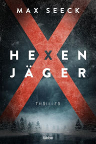 Title: Hexenjäger: Thriller, Author: Max Seeck