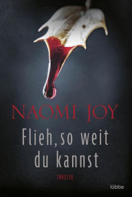 Title: Flieh, so weit du kannst: Thriller, Author: Naomi Joy