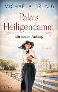 Title: Palais Heiligendamm - Ein neuer Anfang: Roman, Author: Michaela Grünig