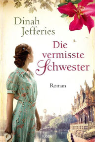 Title: Die vermisste Schwester: Roman, Author: Dinah Jefferies