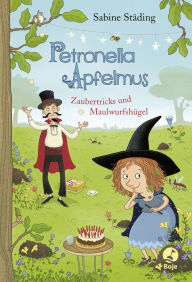 Title: Petronella Apfelmus - Zaubertricks und Maulwurfshügel: Zaubertricks und Maulwurfshügel. Band 8, Author: Sabine Städing