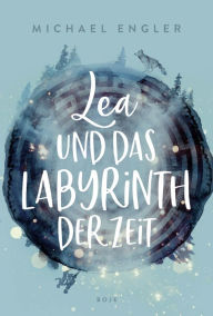 Title: Lea und das Labyrinth der Zeit, Author: Michael Engler