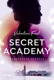 Title: Secret Academy - Verborgene Gefühle (Band 1): Verborgene Gefühle, Author: Valentina Fast