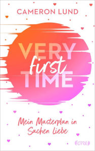 Title: Very First Time: Mein Masterplan in Sachen Liebe, Author: Cameron Lund