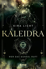 Title: Kaleidra - Wer das Dunkel ruft, Author: Kira Licht