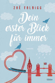 Title: Dein erster Blick für immer: Roman, Author: Zoë Folbigg