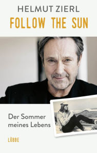Title: Follow the Sun: Der Sommer, als ich von der Schule flog, Author: Helmut Zierl